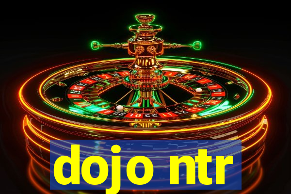 dojo ntr